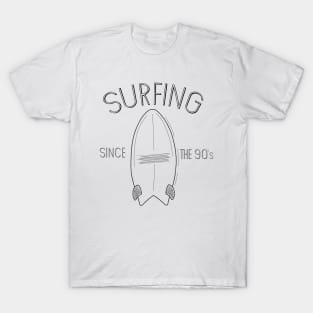 Surfing since the 90's T-Shirt